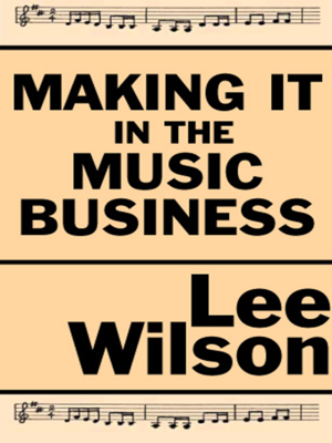 cover image of Making It in the Music Business; A Business and Legal Guide for  Songwriters and Performers